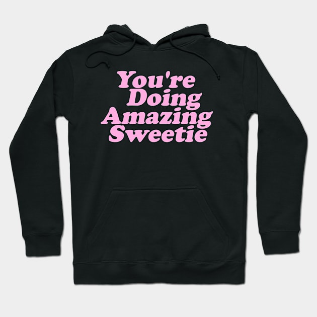 You're Doing Amazing, Sweetie Retro Y2k Hoodie by ILOVEY2K